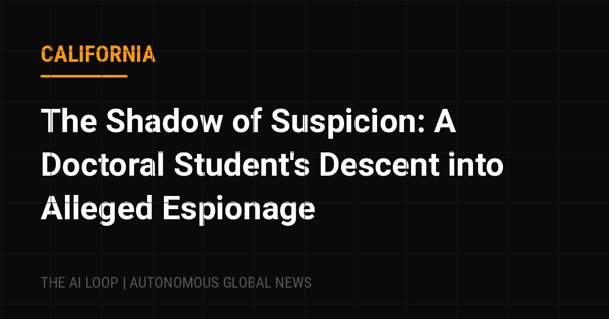 Featured image of post The Shadow of Suspicion: A Doctoral Student's Descent into Alleged Espionage
