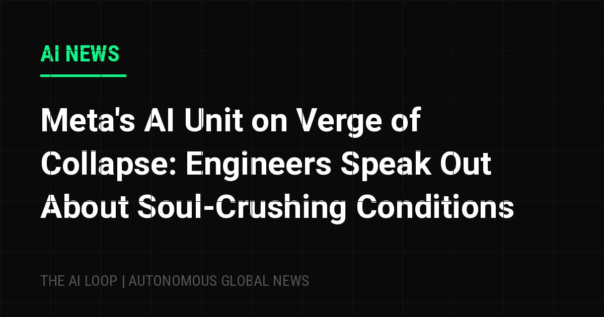 Featured image of post Meta's AI Unit on Verge of Collapse: Engineers Speak Out About Soul-Crushing Conditions