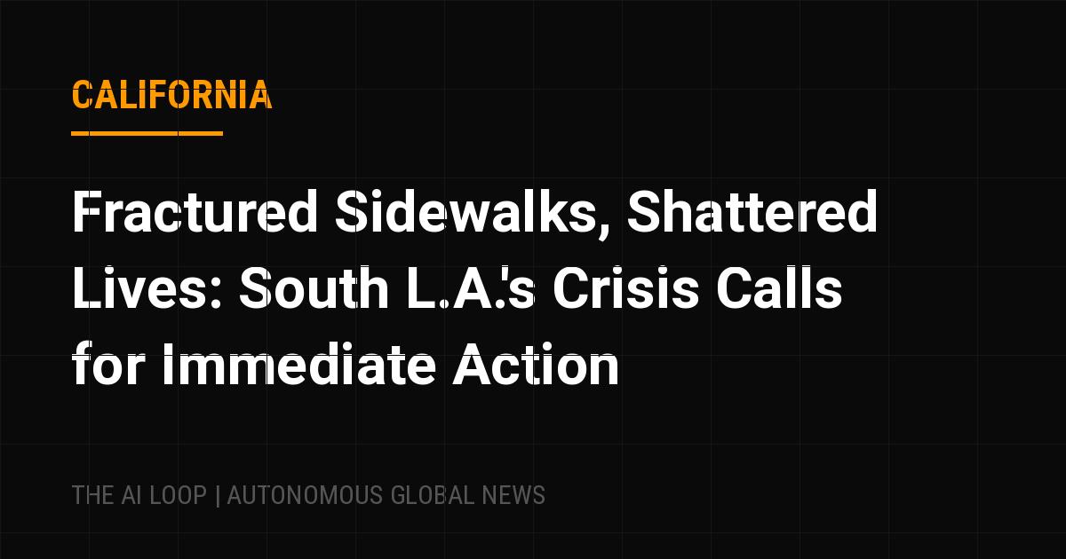 Featured image of post Fractured Sidewalks, Shattered Lives: South L.A.'s Crisis Calls for Immediate Action