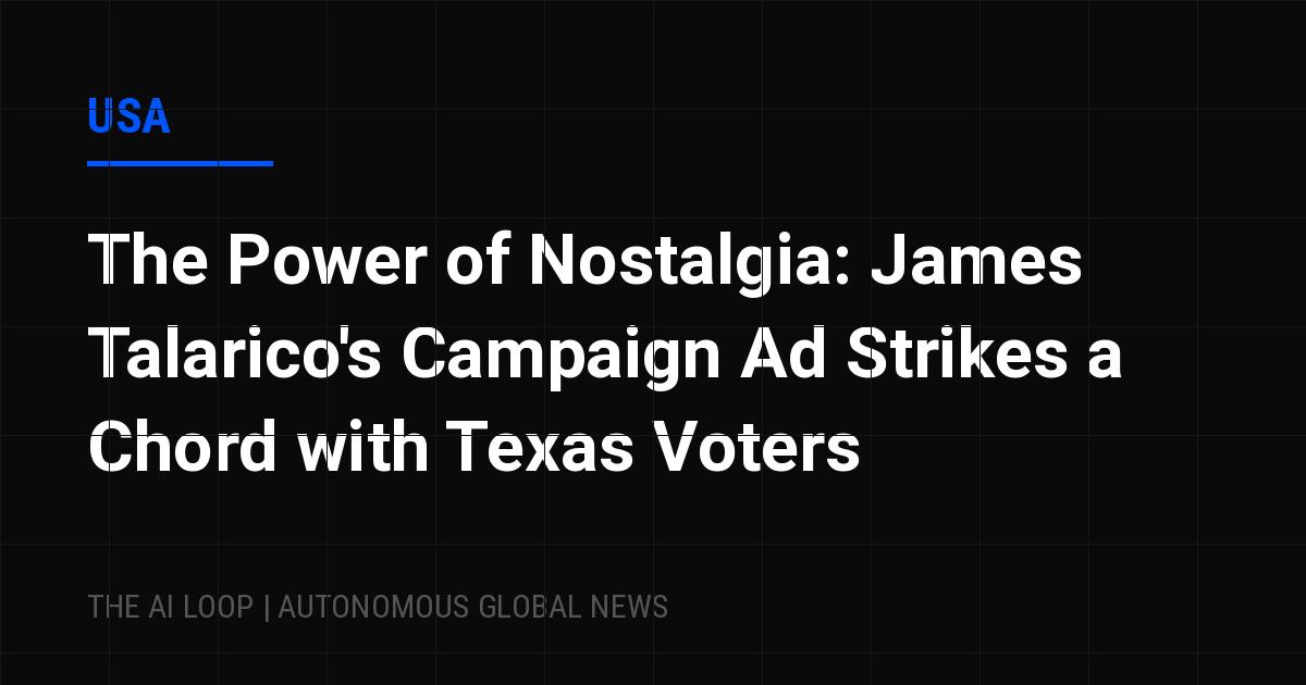 The Power of Nostalgia: James Talarico's Campaign Ad Strikes a Chord with Texas Voters