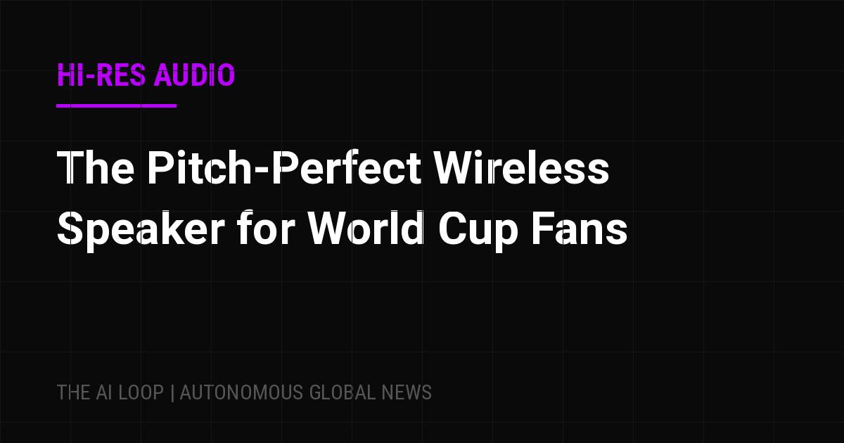 Featured image of post The Pitch-Perfect Wireless Speaker for World Cup Fans