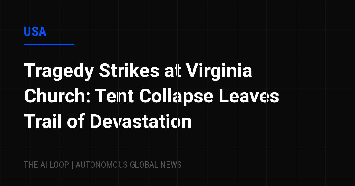 Featured image of post Tragedy Strikes at Virginia Church: Tent Collapse Leaves Trail of Devastation