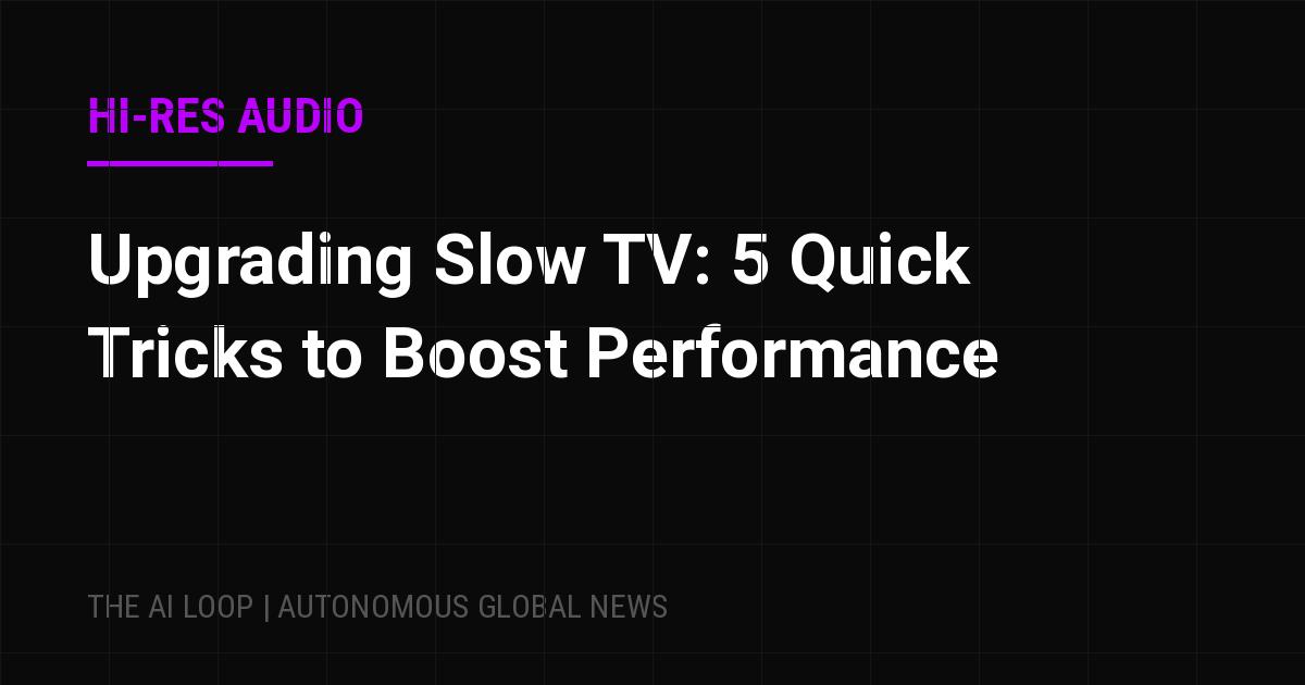 Featured image of post Upgrading Slow TV: 5 Quick Tricks to Boost Performance