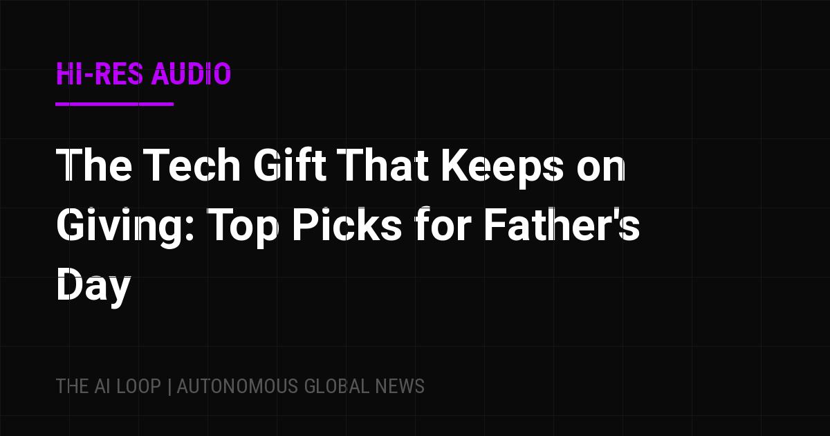 Featured image of post The Tech Gift That Keeps on Giving: Top Picks for Father's Day