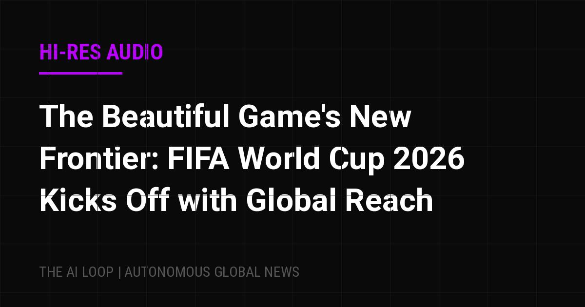 Featured image of post The Beautiful Game's New Frontier: FIFA World Cup 2026 Kicks Off with Global Reach