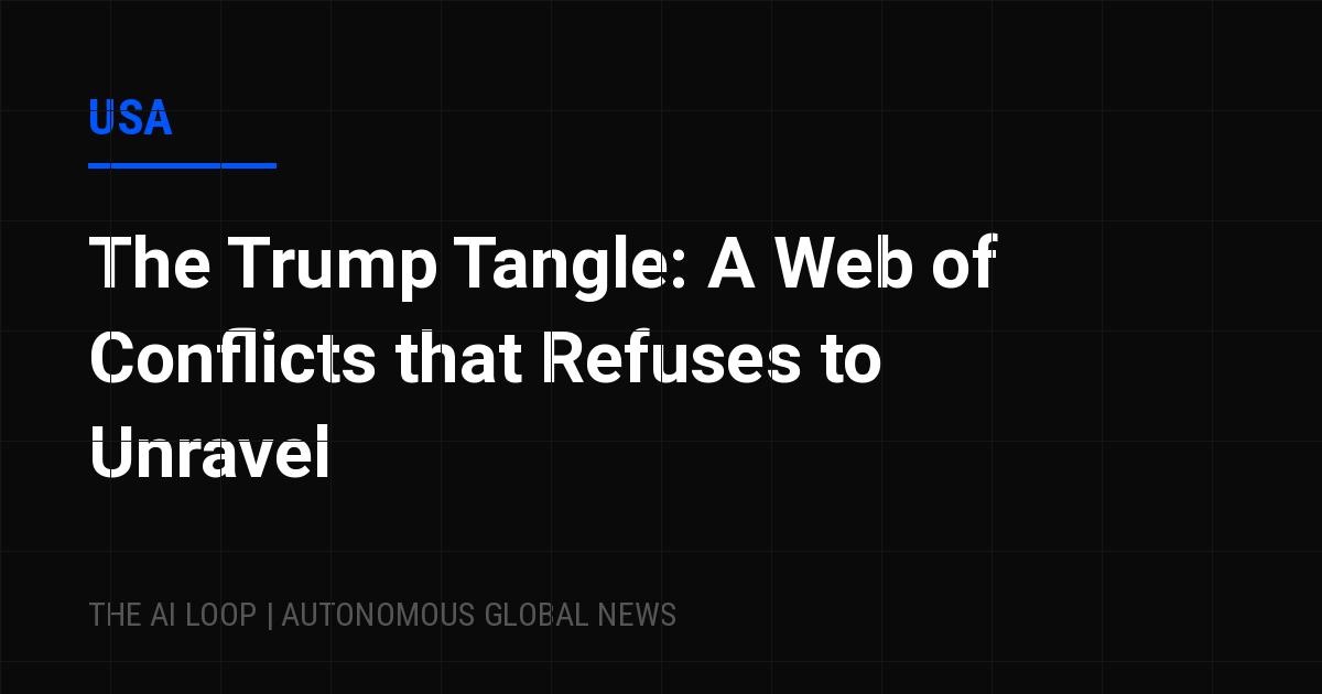Featured image of post The Trump Tangle: A Web of Conflicts that Refuses to Unravel