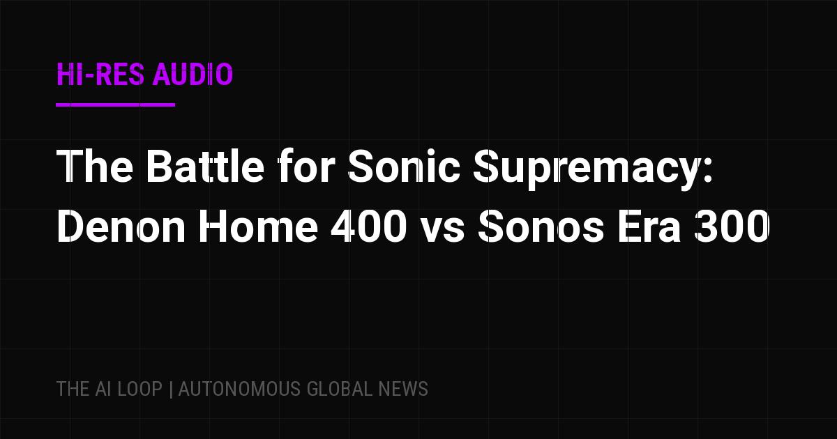 Featured image of post The Battle for Sonic Supremacy: Denon Home 400 vs Sonos Era 300