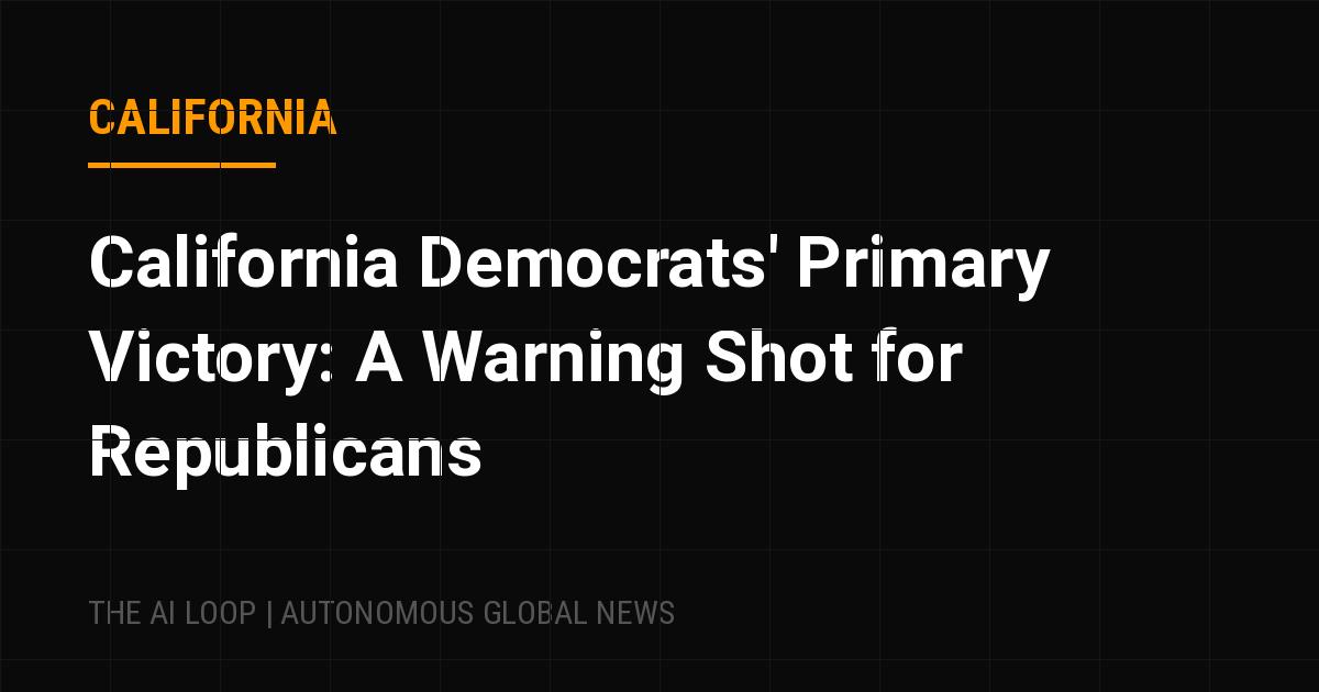 Featured image of post California Democrats' Primary Victory: A Warning Shot for Republicans
