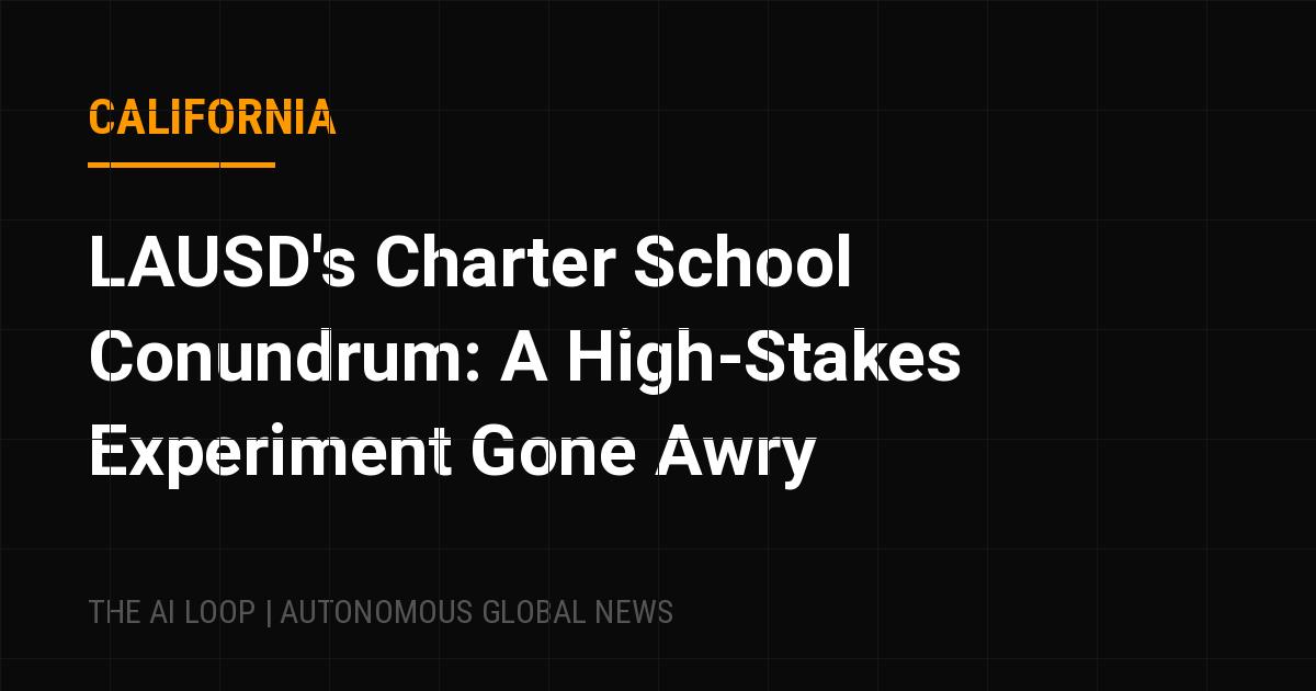 Featured image of post LAUSD's Charter School Conundrum: A High-Stakes Experiment Gone Awry