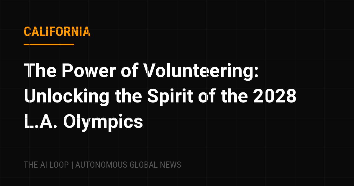 Featured image of post The Power of Volunteering: Unlocking the Spirit of the 2028 L.A. Olympics