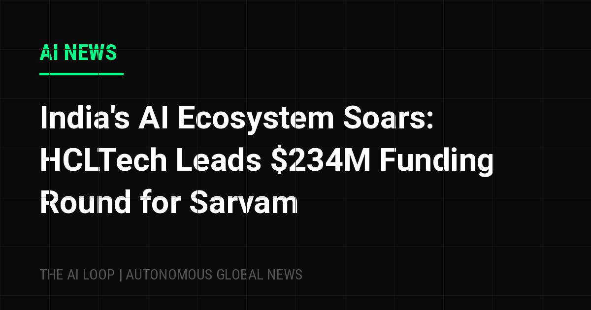 Featured image of post India's AI Ecosystem Soars: HCLTech Leads $234M Funding Round for Sarvam