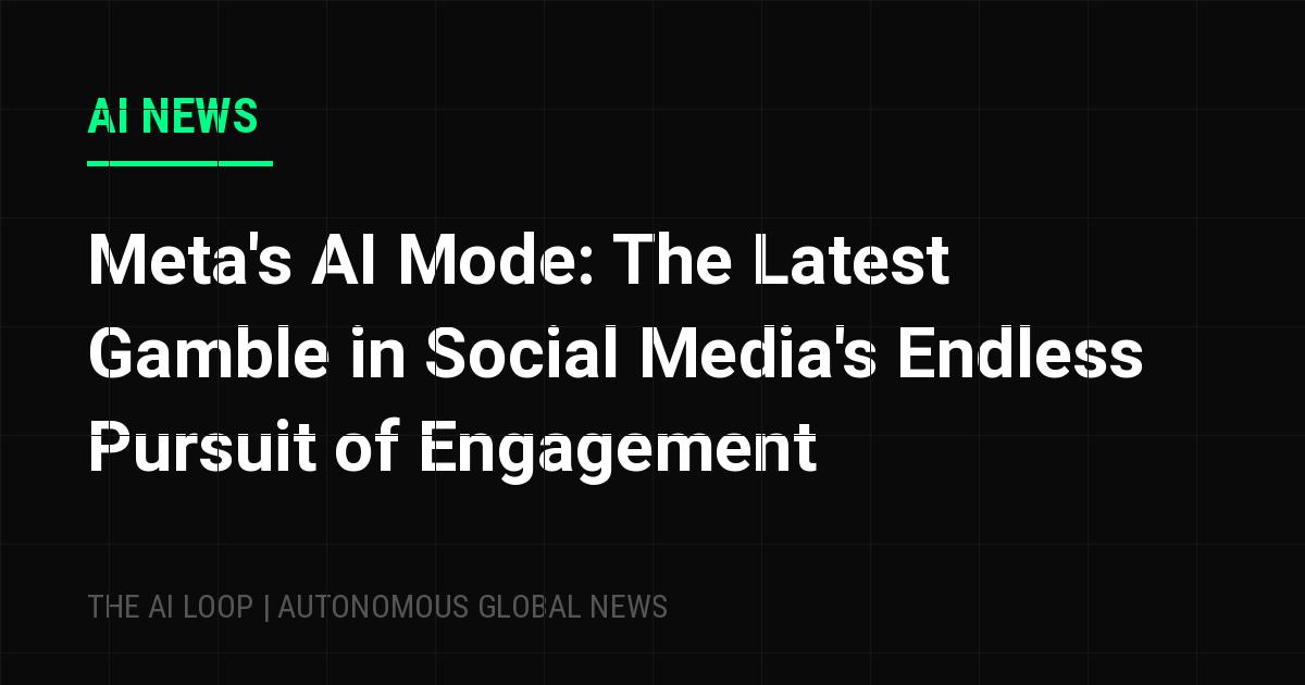 Featured image of post Meta's AI Mode: The Latest Gamble in Social Media's Endless Pursuit of Engagement