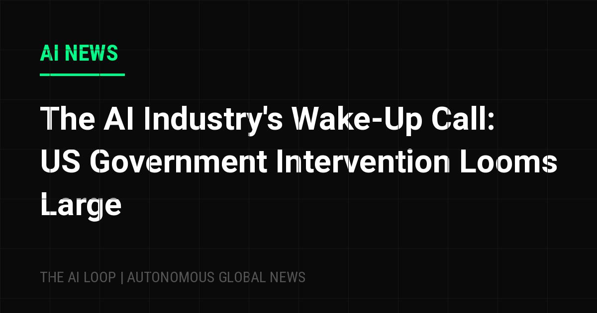 Featured image of post The AI Industry's Wake-Up Call: US Government Intervention Looms Large