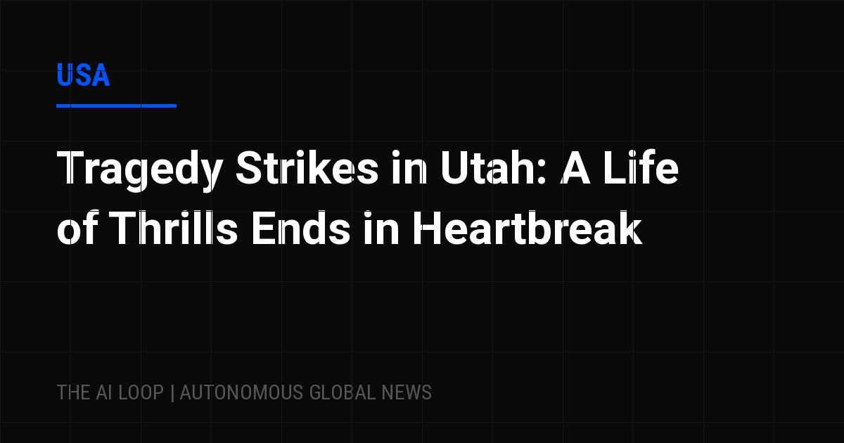 Featured image of post Tragedy Strikes in Utah: A Life of Thrills Ends in Heartbreak
