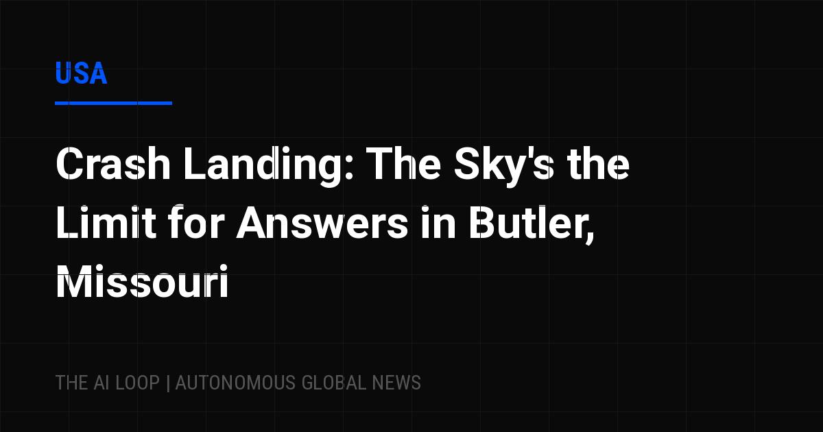 Featured image of post Crash Landing: The Sky's the Limit for Answers in Butler, Missouri