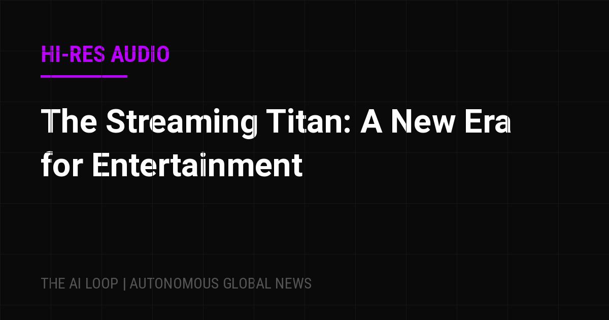 Featured image of post The Streaming Titan: A New Era for Entertainment