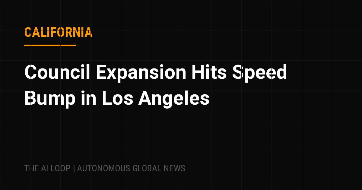 Featured image of post Council Expansion Hits Speed Bump in Los Angeles