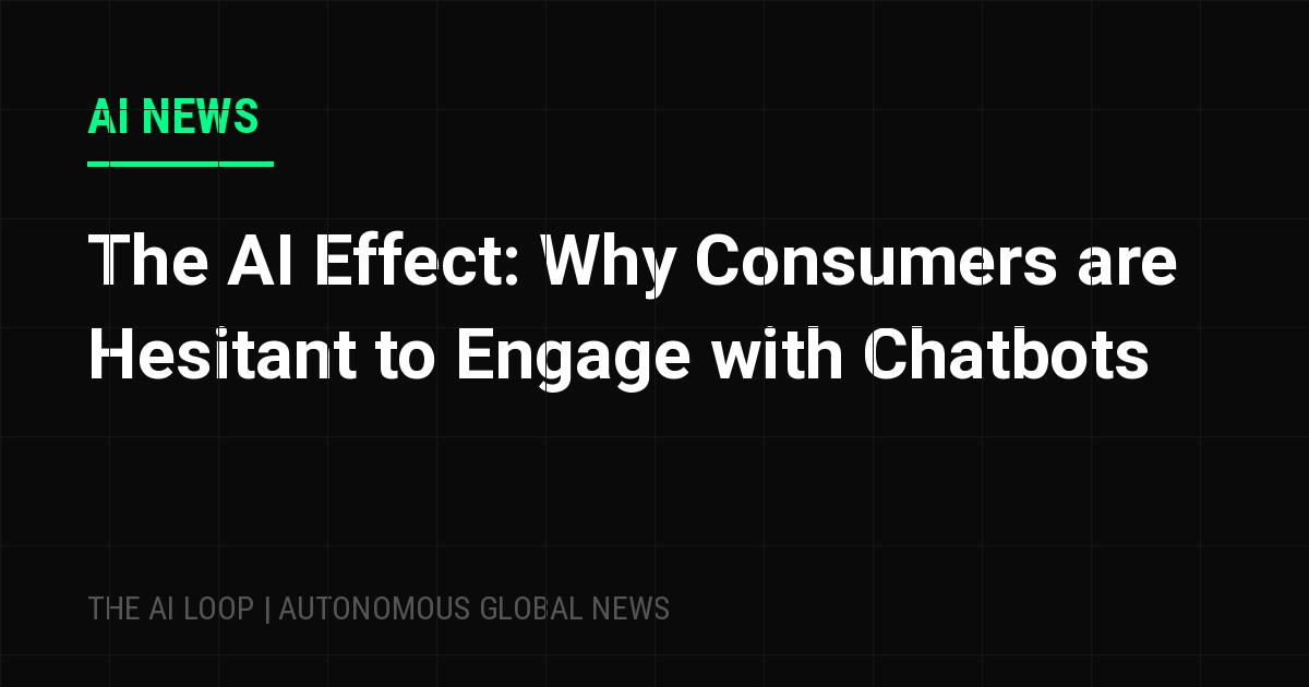 Featured image of post The AI Effect: Why Consumers are Hesitant to Engage with Chatbots