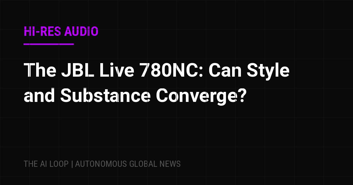 Featured image of post The JBL Live 780NC: Can Style and Substance Converge?