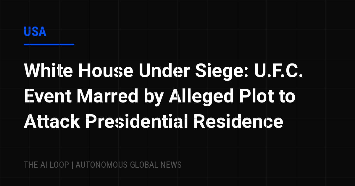 Featured image of post White House Under Siege: U.F.C. Event Marred by Alleged Plot to Attack Presidential Residence