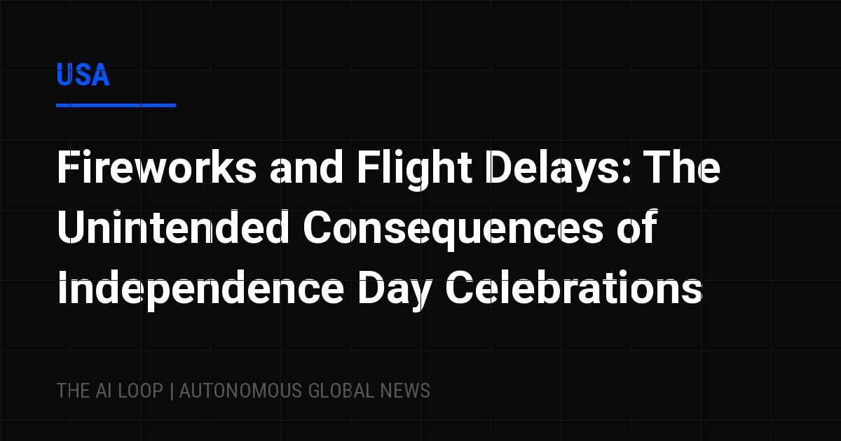 Featured image of post Fireworks and Flight Delays: The Unintended Consequences of Independence Day Celebrations