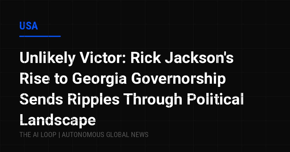 Featured image of post Unlikely Victor: Rick Jackson's Rise to Georgia Governorship Sends Ripples Through Political Landscape