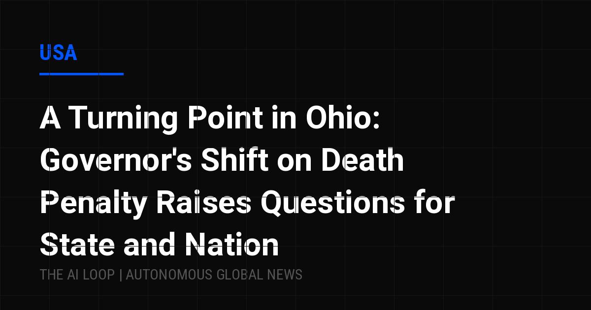 Featured image of post A Turning Point in Ohio: Governor's Shift on Death Penalty Raises Questions for State and Nation