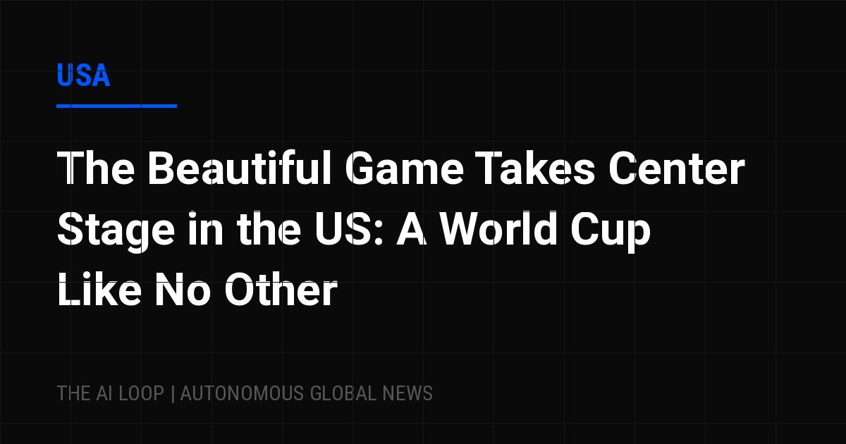 Featured image of post The Beautiful Game Takes Center Stage in the US: A World Cup Like No Other