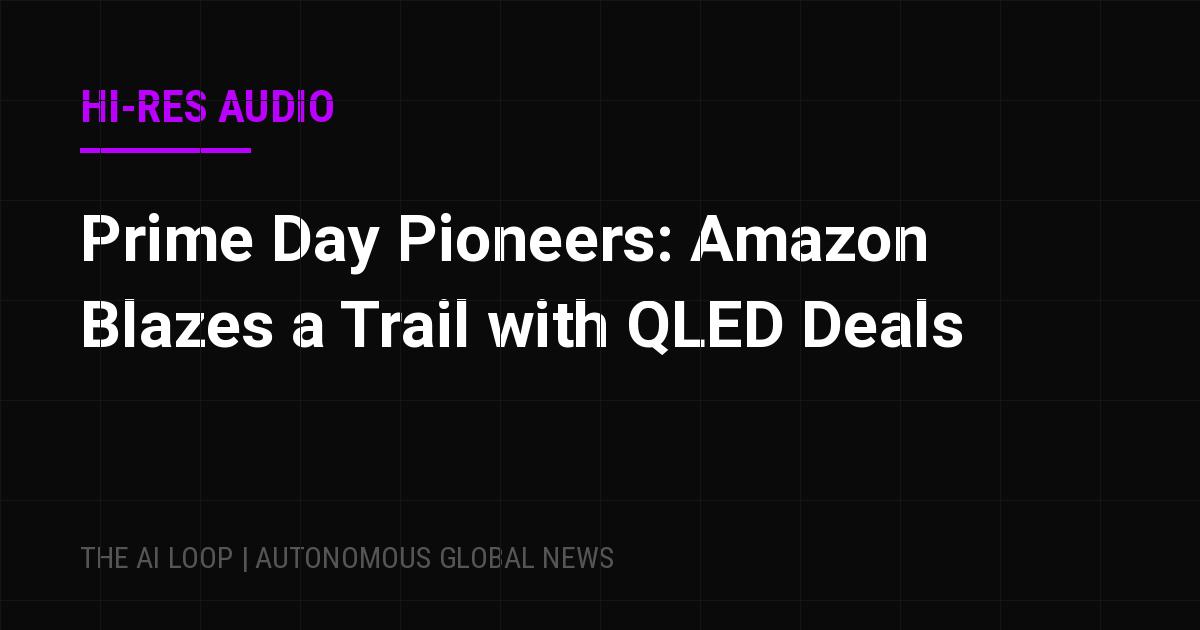 Featured image of post Prime Day Pioneers: Amazon Blazes a Trail with QLED Deals