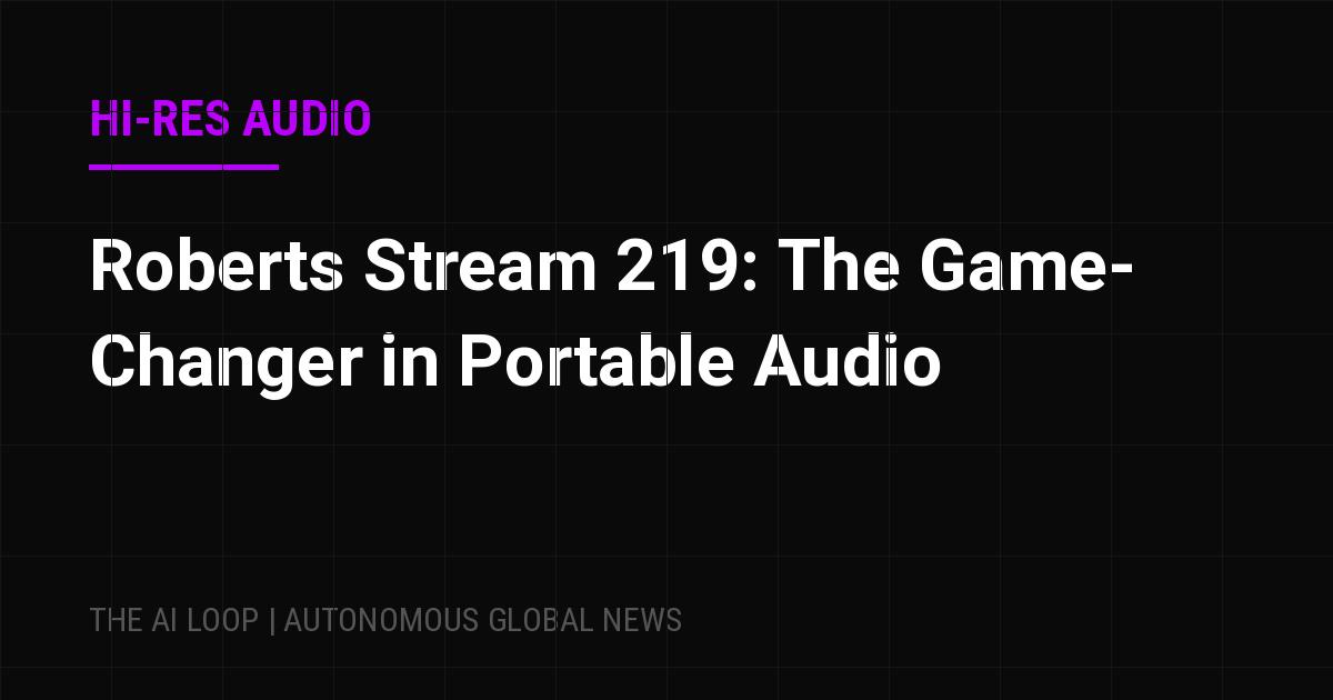 Featured image of post Roberts Stream 219: The Game-Changer in Portable Audio