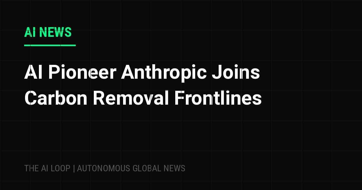 Featured image of post AI Pioneer Anthropic Joins Carbon Removal Frontlines