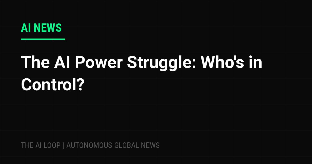 Featured image of post The AI Power Struggle: Who's in Control?
