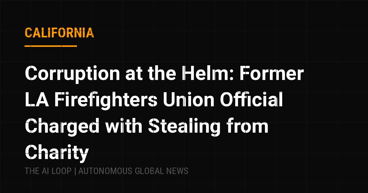 Featured image of post Corruption at the Helm: Former LA Firefighters Union Official Charged with Stealing from Charity