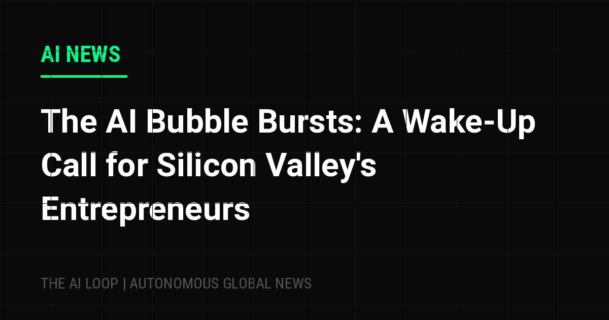 Featured image of post The AI Bubble Bursts: A Wake-Up Call for Silicon Valley's Entrepreneurs