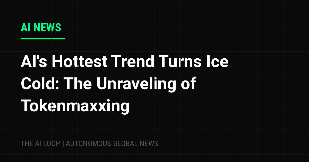 Featured image of post AI's Hottest Trend Turns Ice Cold: The Unraveling of Tokenmaxxing