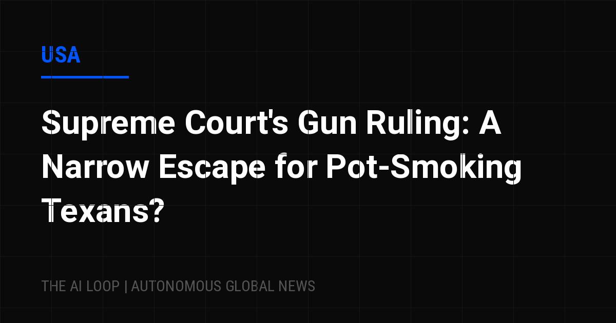 Featured image of post Supreme Court's Gun Ruling: A Narrow Escape for Pot-Smoking Texans?