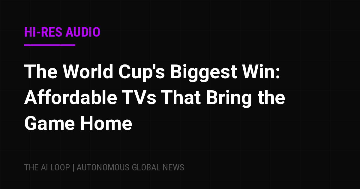 Featured image of post The World Cup's Biggest Win: Affordable TVs That Bring the Game Home