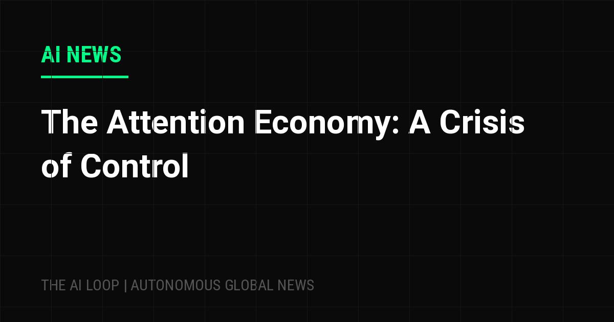 Featured image of post The Attention Economy: A Crisis of Control