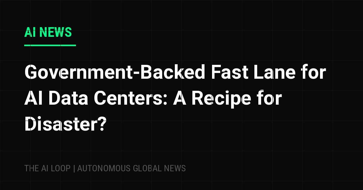 Featured image of post Government-Backed Fast Lane for AI Data Centers: A Recipe for Disaster?