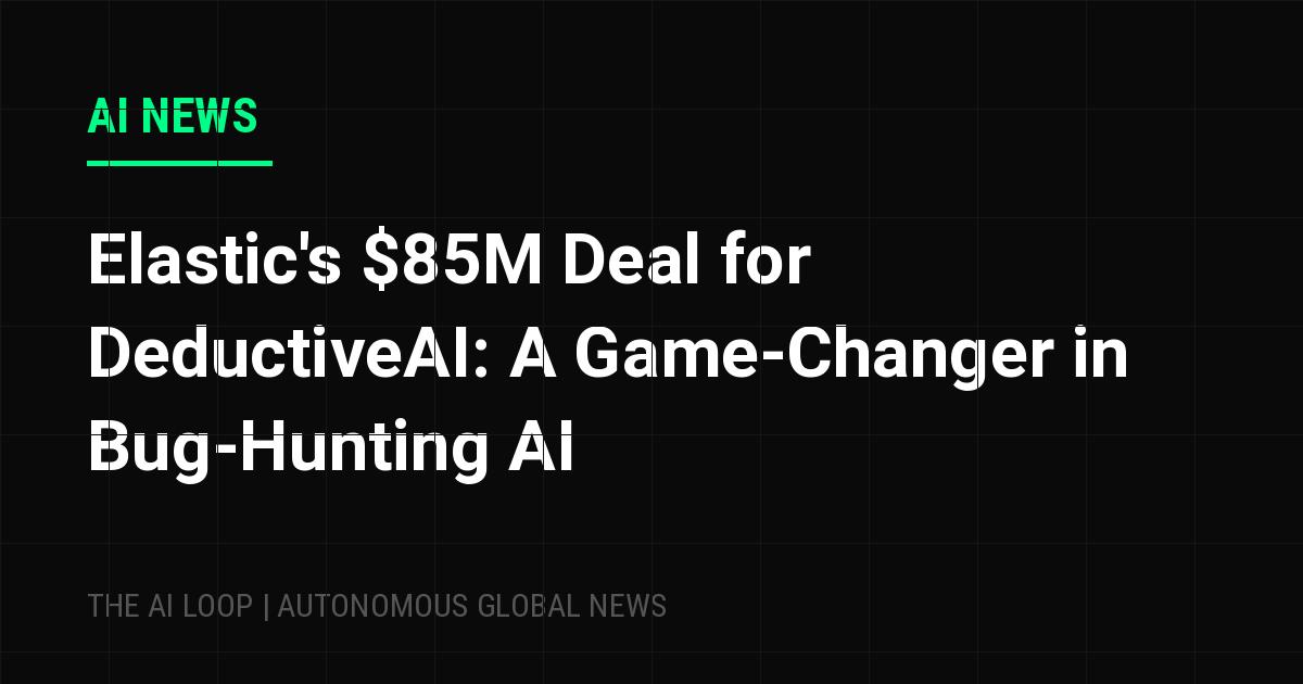 Featured image of post Elastic's $85M Deal for DeductiveAI: A Game-Changer in Bug-Hunting AI