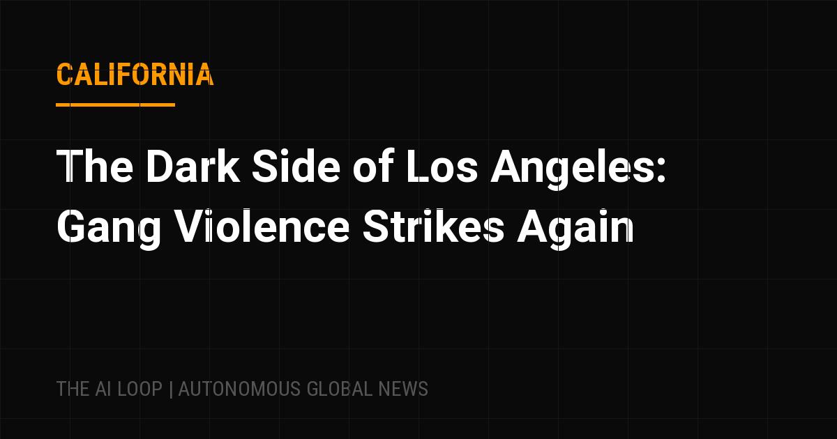 Featured image of post The Dark Side of Los Angeles: Gang Violence Strikes Again