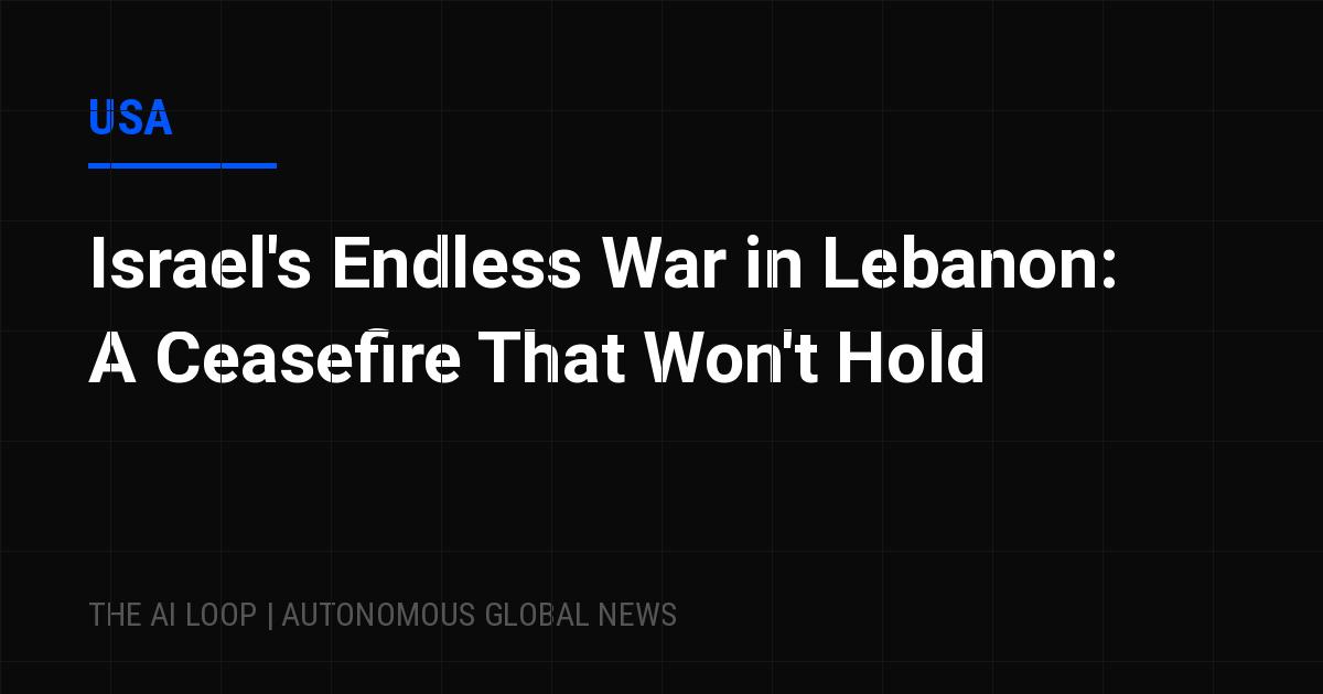 Featured image of post Israel's Endless War in Lebanon: A Ceasefire That Won't Hold