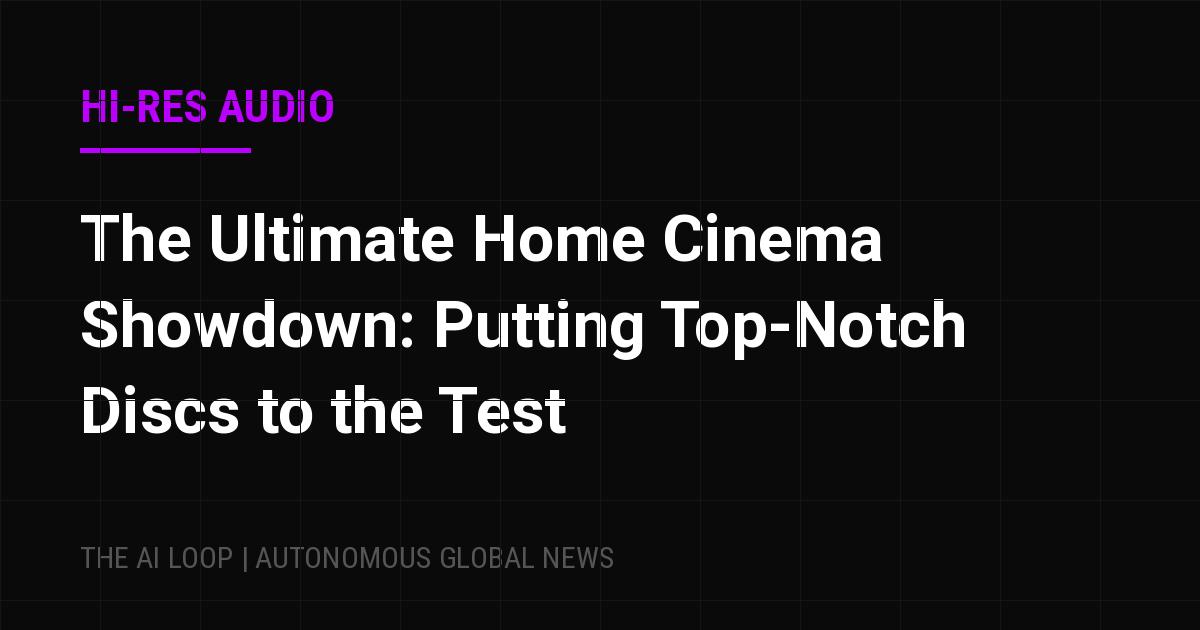 Featured image of post The Ultimate Home Cinema Showdown: Putting Top-Notch Discs to the Test